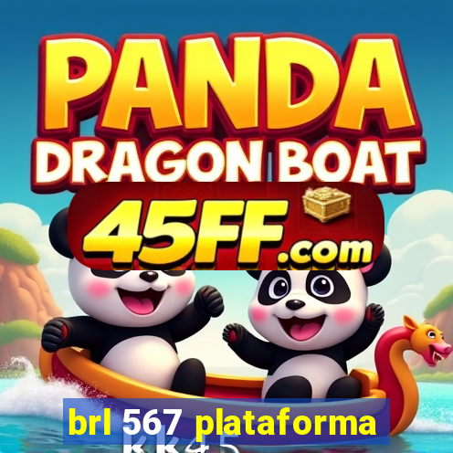 brl 567 plataforma